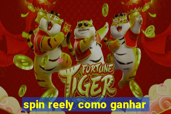 spin reely como ganhar